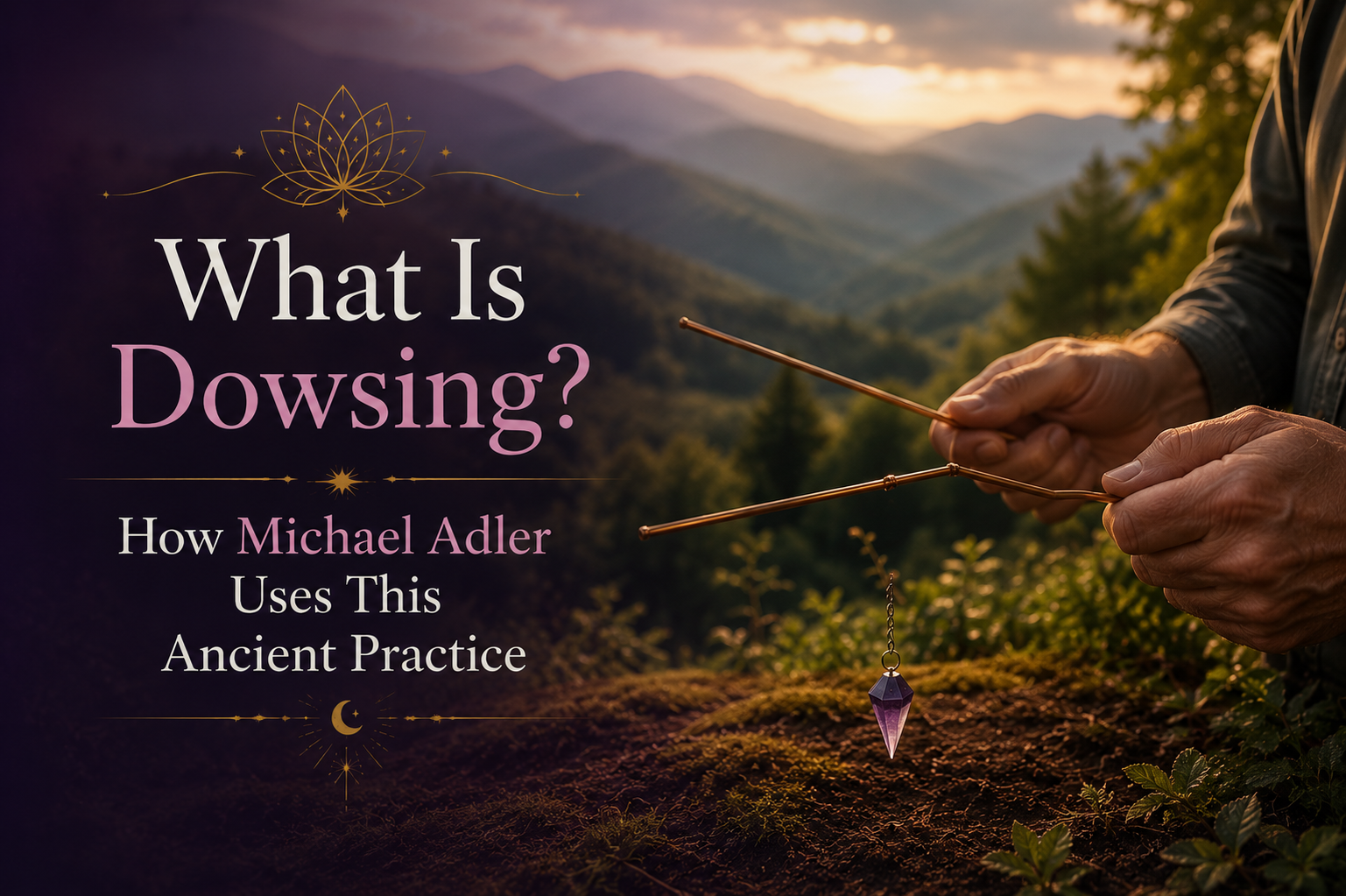 Michael Adler holding dowsing rods and a pendulum over the earth in the Blue Ridge Mountains